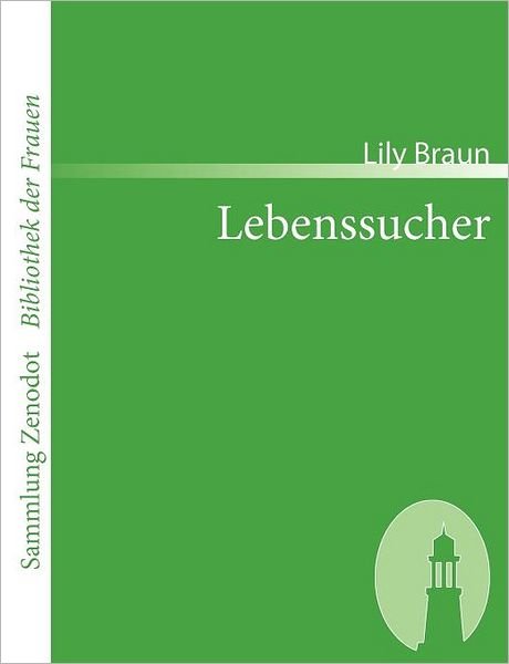 Cover for Lily Braun · Lebenssucher (Sammlung Zenodot\bibliothek Der Frauen) (German Edition) (Paperback Book) [German edition] (2007)