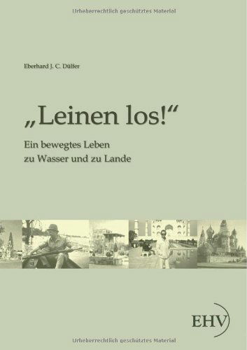 Cover for Eberhard J. C. Duelfer · Leinen Los!: Ein Bewegtes Leben Zu Wasser Und Zu Lande (Paperback Book) [German edition] (2011)