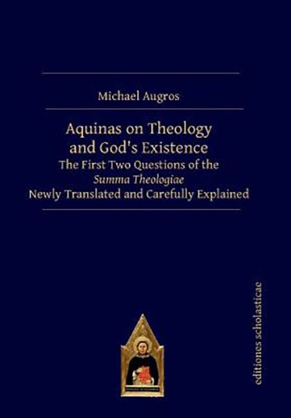Cover for Michael Augros · Aquinas on Theology and God’s Existence: The First Two Questions of the Summa Theologiae Newly Translated and Carefully Explained (Hardcover Book) (2019)