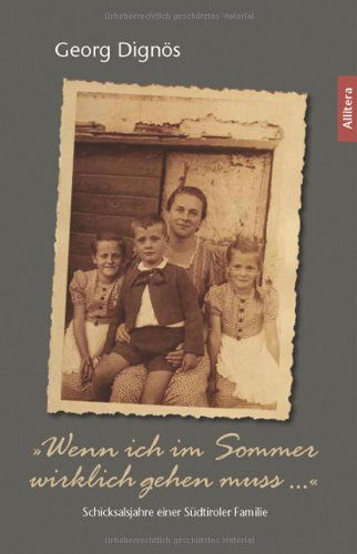 Cover for Georg Dignoes · Wenn ich im Sommer wirklich gehen muss ...: Schicksalsjahre einer Sudtiroler Familie - Fast ein Briefroman (Paperback Book) [German edition] (2014)