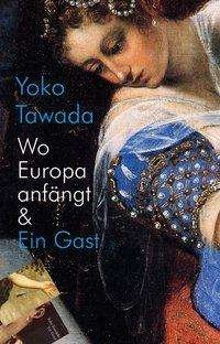 Cover for Tawada · Wo Europa anfängt &amp; Ein Gast (Book)