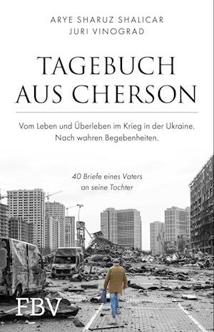 Cover for Arye Sharuz Shalicar · Tagebuch aus Cherson  Vom Leben und Überleben im Krieg in der Ukraine (Book) (2023)