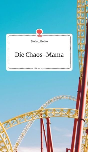 Cover for Melly_mojito · Die Chaos-Mama. Life is a Story - story.one (Hardcover Book) (2019)