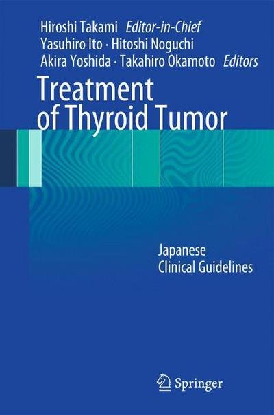 Hiroshi Takami · Treatment of Thyroid Tumor: Japanese Clinical Guidelines (Pocketbok) [2013 edition] (2014)