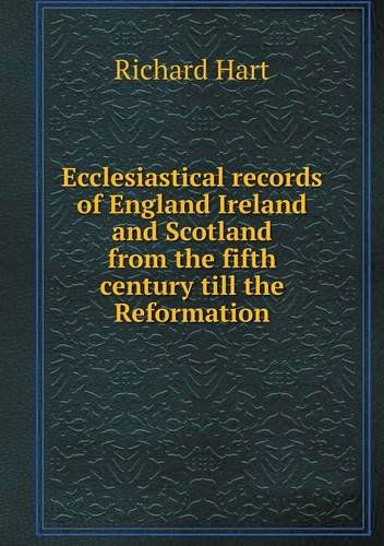 Cover for Richard Hart · Ecclesiastical Records of England Ireland and Scotland from the Fifth Century Till the Reformation (Paperback Book) (2013)