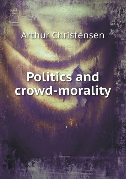 Cover for Arthur Christensen · Politics and Crowd-morality (Pocketbok) (2015)