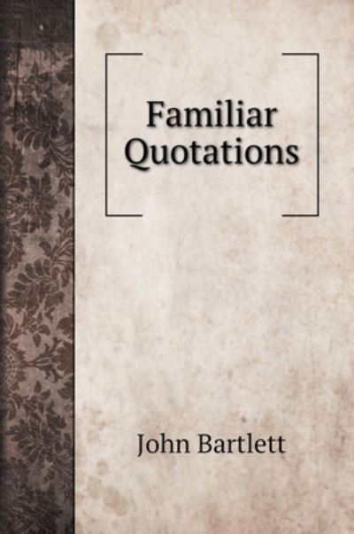 Cover for John Bartlett · Familiar Quotations (Hardcover Book) (2020)