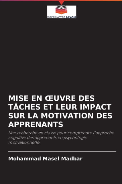 Cover for Mohammad Masel Madbar · Mise En Oeuvre Des Taches Et Leur Impact Sur La Motivation Des Apprenants (Paperback Book) (2021)