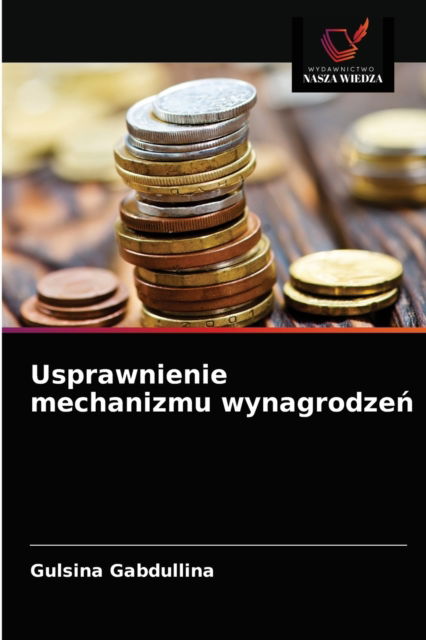 Cover for Gulsina Gabdullina · Usprawnienie mechanizmu wynagrodze? (Paperback Book) (2021)