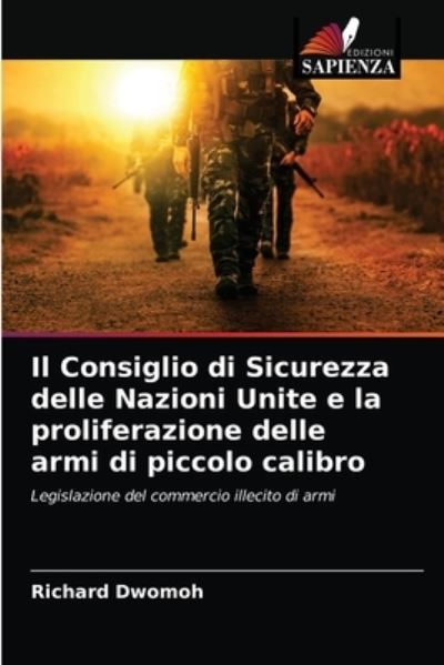 Cover for Richard Dwomoh · Il Consiglio di Sicurezza delle Nazioni Unite e la proliferazione delle armi di piccolo calibro (Paperback Book) (2021)