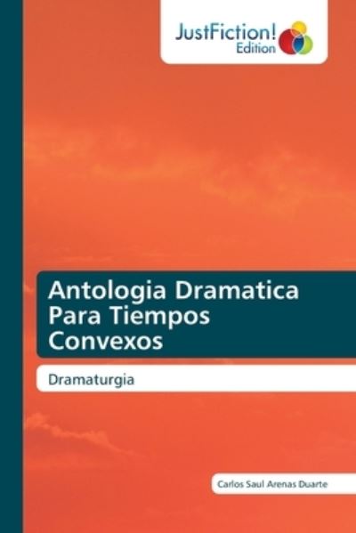 Cover for Carlos Saul Arenas Duarte · Antologia Dramatica Para Tiempos Convexos (Paperback Book) (2021)