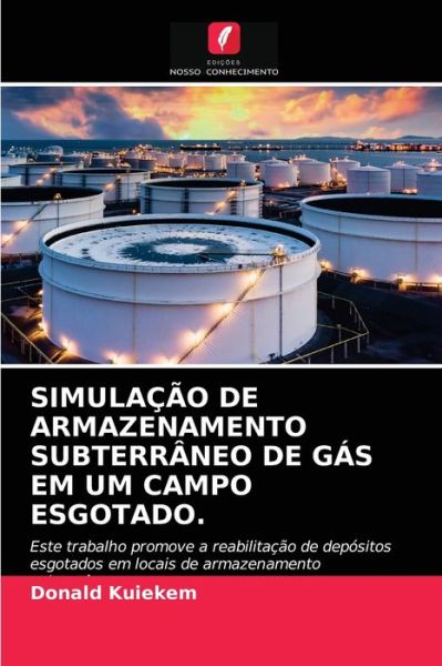 Cover for Donald Kuiekem · Simulacao de Armazenamento Subterraneo de Gas Em Um Campo Esgotado. (Paperback Book) (2021)
