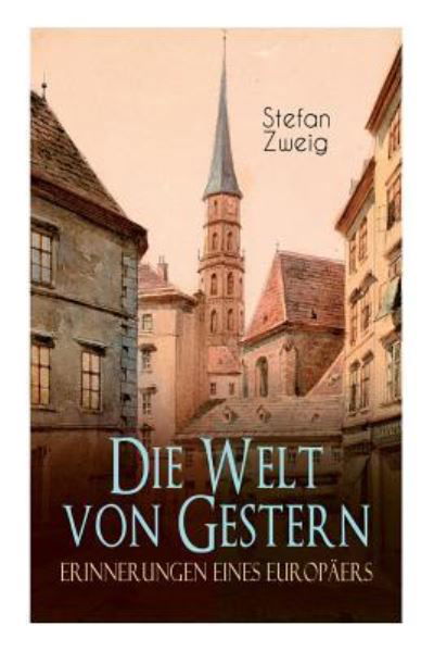 Cover for Stefan Zweig · Die Welt von Gestern. Erinnerungen eines Europaers (Paperback Bog) (2017)
