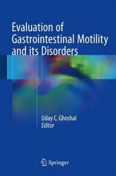 Evaluation of Gastrointestinal Motility and its Disorders - - Books - Springer, India, Private Ltd - 9788132208211 - November 2, 2016