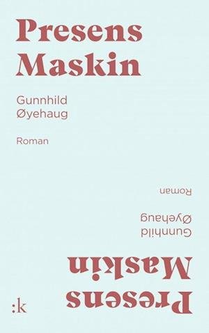 Cover for Øyehaug Gunnhild · Presens maskin : roman (Paperback Bog) (2019)