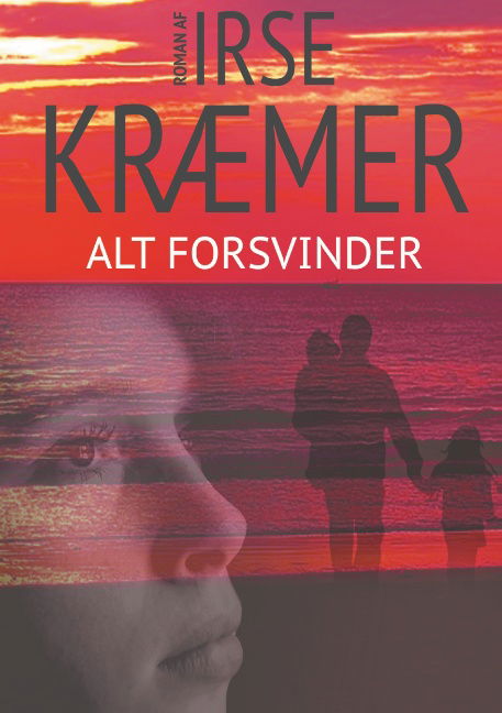 Cover for Irse Kræmer · Alt forsvinder (Paperback Bog) [1. udgave] (2019)