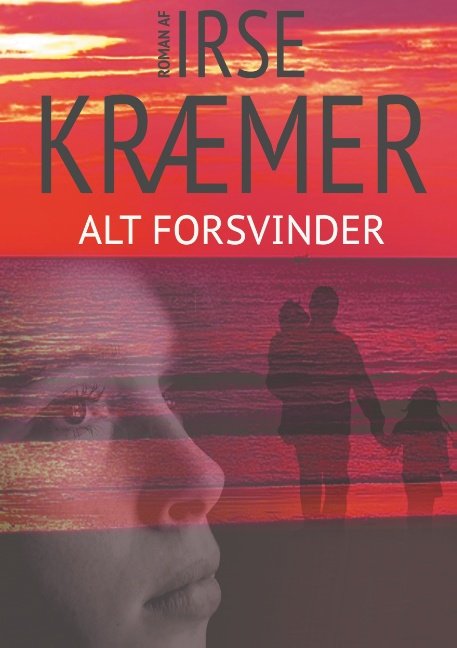 Cover for Irse Kræmer · Alt forsvinder (Paperback Book) [1th edição] (2019)