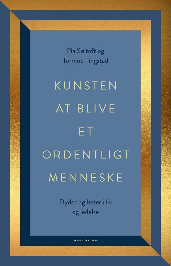 Cover for Pia Søltoft; Tormod Tingstad · Kunsten at blive et ordentligt menneske (Sewn Spine Book) [1. Painos] (2021)