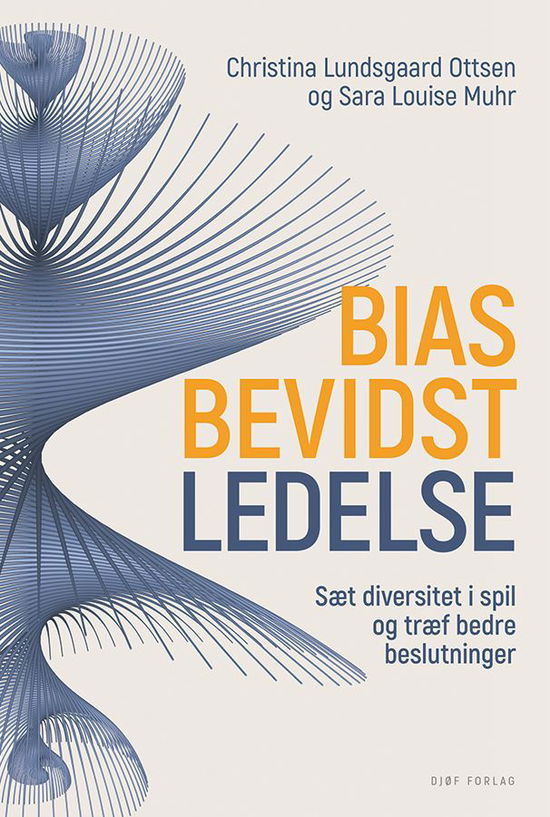 Biasbevidst ledelse - Christina Lundsgaard Ottsen og Sara Louise Muhr - Books - Djøf Forlag - 9788757452211 - October 26, 2021