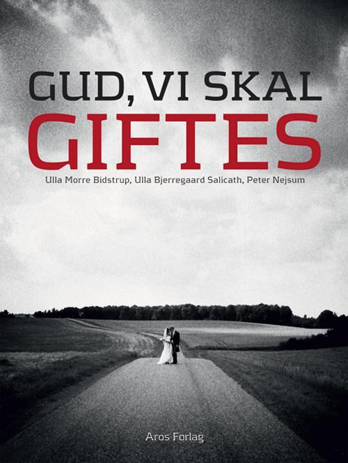 Cover for Ulla Bjerregaard Salicath og Peter Nejsum Ulla Morre Bidstrup · Gud, vi skal giftes (Sewn Spine Book) [2nd edition] (2015)