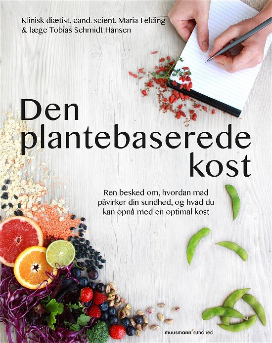 Den plantebaserede kost - Maria Felding og Tobias Schmidt Hansen - Books - Muusmann Forlag - 9788793430211 - October 24, 2016
