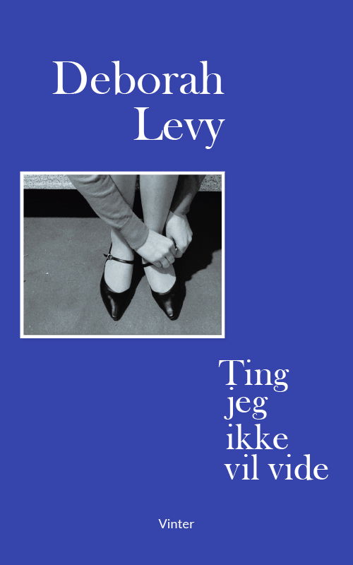 Cover for Deborah Levy · Living Autobiography: Ting jeg ikke vil vide (Sewn Spine Book) [1e uitgave] (2022)