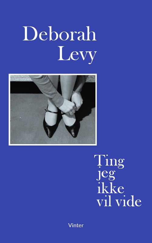 Cover for Deborah Levy · Living Autobiography: Ting jeg ikke vil vide (Heftet bok) [1. utgave] (2022)