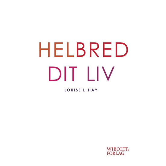 Cover for Louise L. Hay · Helbred dit liv (Poketbok) [2:a utgåva] (2018)