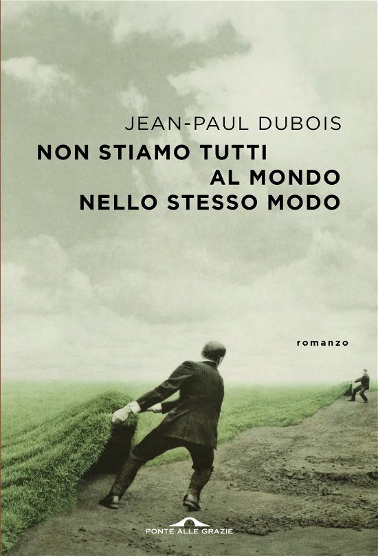 Cover for Jean-Paul Dubois · Non Stiamo Tutti Al Mondo Nello Stesso Modo (Book)