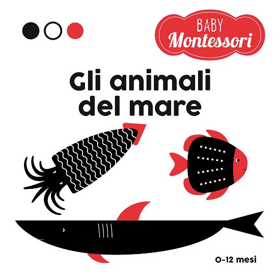 Cover for Agnese Baruzzi · Gli Animali Del Mare. Baby Montessori. Ediz. A Colori (Book)