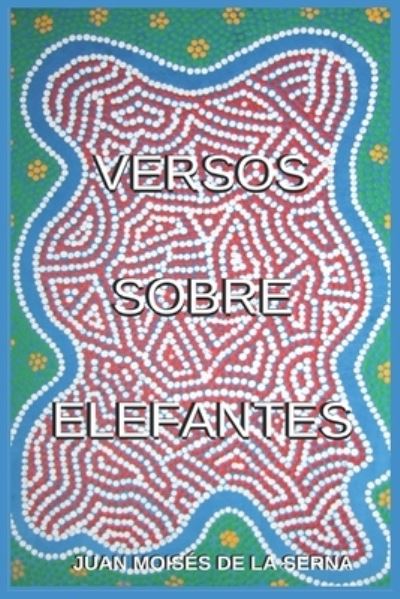Cover for Juan Moises de la Serna · Versos Sobre Elefantes (Paperback Bog) (2019)