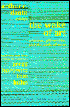 Cover for Arthur C. Danto · Wake of Art: Criticism, Philosophy, and the Ends of Taste - Critical Voices in Art, Theory and Culture (Hardcover Book) (1998)