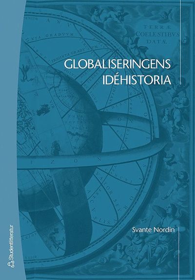 Globaliseringens idéhistoria - Svante Nordin - Książki - Studentlitteratur AB - 9789144004211 - 31 sierpnia 2006