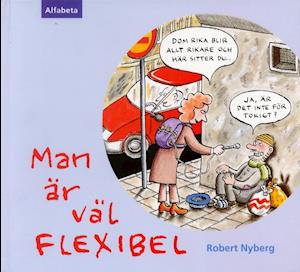 Cover for Robert Nyberg · Man är väl flexibel (Bound Book) (2001)