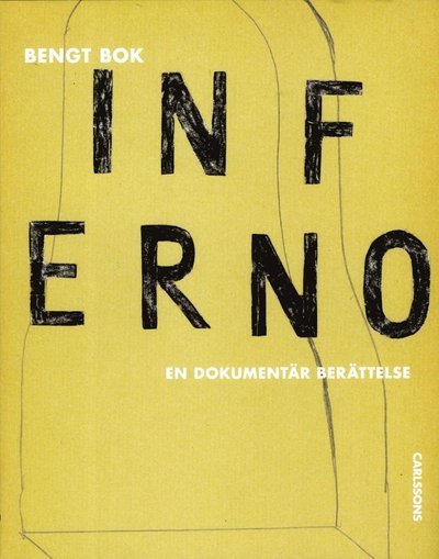 Cover for Bengt Bok · Inferno : en dokumentär berättelse (Bound Book) (2017)