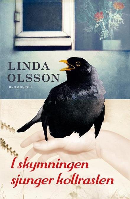 Cover for Olsson Linda · I skymningen sjunger koltrasten : en roman (Indbundet Bog) (2014)