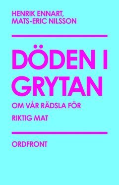 Cover for Mats-Eric Nilsson · Döden i grytan : om vår rädsla för riktig mat (Bog) (2010)