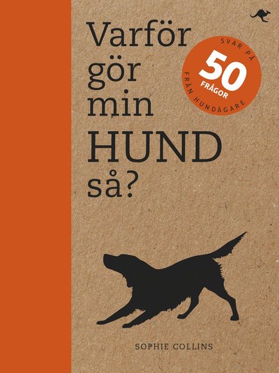 Cover for Sophie Collins · Varför gör min hund så? : svar på 50 frågor från hundägare (Map) (2015)