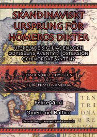 Cover for Felice Vinci · Skandinaviskt ursprung för Homeros dikter : utspelar sig Iliadens och Odysséens äventyr i Östersjön och Nordatlanen? (Book) (2009)