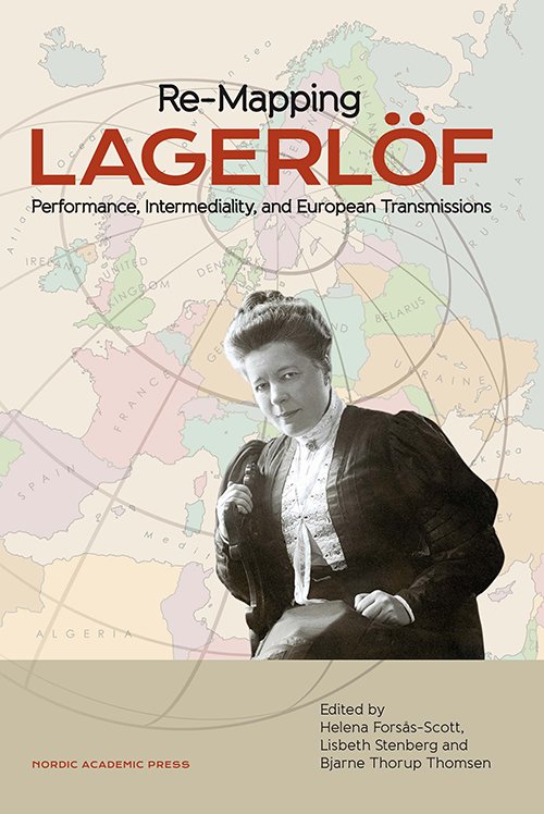 Cover for Forsås-Scott Helena (ed.) · Re-Mapping Lagerloff: Performance, Intermediality &amp; European Transmissions (Hardcover Book) (2014)