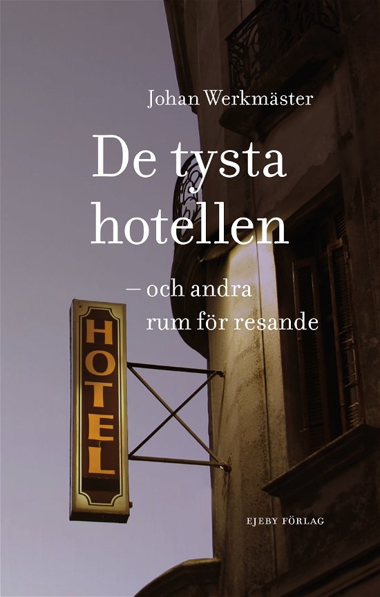 Cover for De tysta hotellen - och andra rum för resande (Indbundet Bog) (2023)