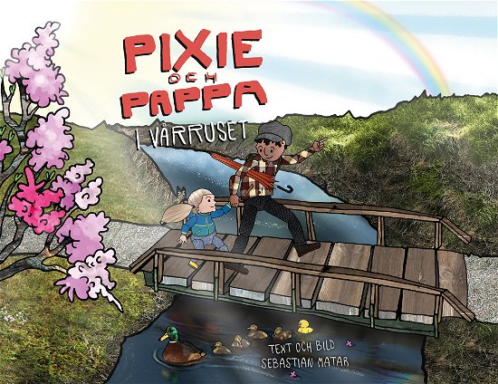 Cover for Sebastian Matar · Pixie och Pappa : I vårruset (Kartor) (2024)
