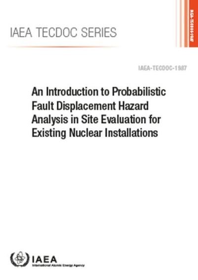 Cover for Iaea · An Introduction to Probabilistic Fault Displacement Hazard Analysis in Site Evaluation for Existing Nuclear Installations - IAEA TECDOC Series (Pocketbok) (2022)