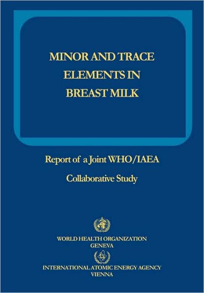 Cover for Iaea · Minor and Trace Elements in Breast Milk: Report of a Joint Who / Iaea Collaborative Study (Paperback Bog) (1989)
