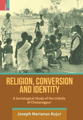 Cover for Joseph Marianus Kujur · Religion, Conversion and Identity (Hardcover Book) (2021)