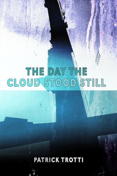 Cover for Patrick Trotti · The Day the Cloud Stood Still (Pocketbok) (2014)