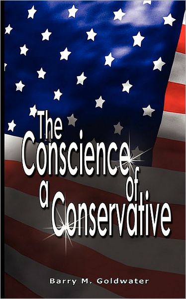 Cover for Barry Goldwater · Conscience of a Conservative (Gebundenes Buch) (2007)