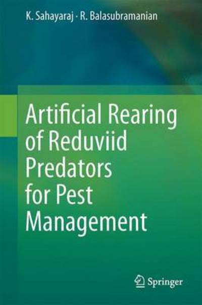 Cover for K. Sahayaraj · Artificial Rearing of Reduviid Predators for Pest Management (Hardcover Book) [1st ed. 2016 edition] (2016)