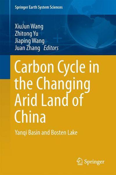 Carbon Cycle in the Changing Arid Land of China - - Books - Springer Verlag, Singapore - 9789811070211 - March 16, 2018