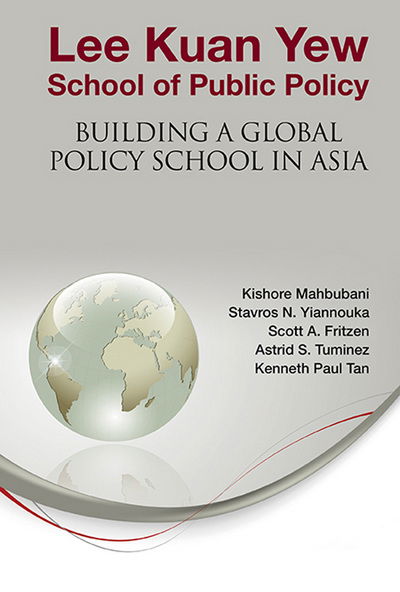 Cover for Mahbubani, Kishore (Nus, S'pore) · Lee Kuan Yew School Of Public Policy: Building A Global Policy School In Asia (Hardcover Book) (2012)